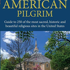 [Read] KINDLE 📪 The Complete American Pilgrim: Guide to 250 of the most sacred, hist
