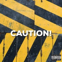 CAUTION!