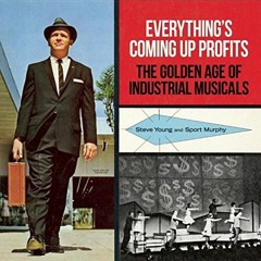 [Download] PDF 📜 Everything's Coming Up Profits: The Golden Age of Industrial Musica