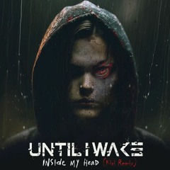 Until I Wake - Inside My Head (Kiri Remix)