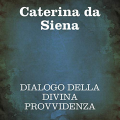 [Read] EPUB 📒 Dialogo della Divina Provvidenza by  Caterina da Siena,Silvia Cecchini