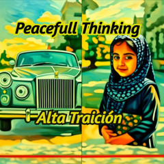 Alta Traición - Peacefull Thinking