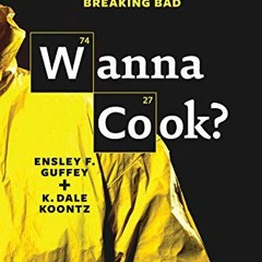 View [PDF EBOOK EPUB KINDLE] Wanna Cook?: The Complete, Unofficial Companion to Break