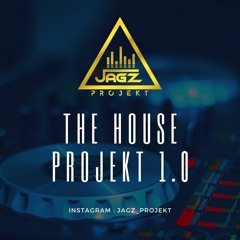 THE HOUSE PROJEKT 1.0 - JAGZ PROJEKT