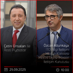 Özcan Altunkaya - Çetin Ünsalan ile Reel Piyasalar