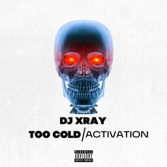 TOO COLD (EQUAL2 FROSTBITE EDIT) X Activation (DJ X-Ray Mash Up)