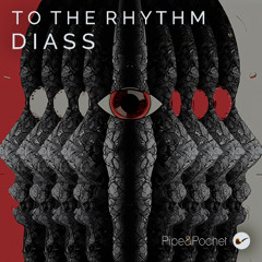 Diass - To The Rhythm (Original Mix) [Pipe&Pochet]