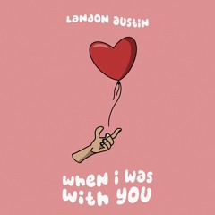 When I Was With You