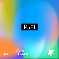 OverCurrent Mix Series 040 : Paöl