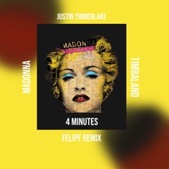 Madonna - 4 Minutes (ft. Justin Timberlake & Timbaland) [Felipe Remix]