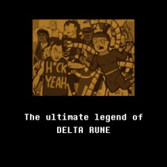The Ultimate Legend of the Deltarune (The Legend / The Ultimate Showdown of Ultimate Destiny)