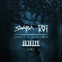 SWARM & TINYKVT -  Devil's At Your Door ( Tenebrax Remix )[FREE DL]