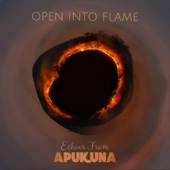 Echoes from APUKUNA - Open Into Flame