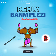REMIX BANM PLEZI 🍑🤸🔥 (Official Audio) by DJ BouFouLouMIX