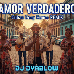 Amor Verdadero - Cuban Deep House REMIX