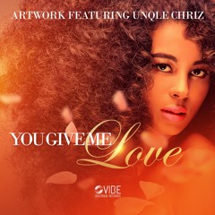 You Give Me Love (feat. Unqle Chriz)
