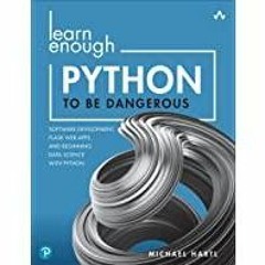 (PDF)(Read) Learn Enough Python to Be Dangerous: Software Development, Flask Web Apps, and Beginning