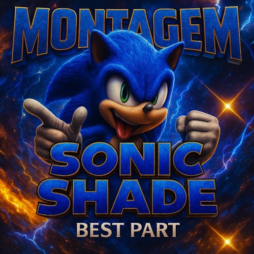 MONTAGEM SONIC SHADE BEST PART.mp3