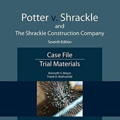 [PDF] ❤️ Read Potter v. Shrackle and The Shrackle Construction Company: Case File, Trial Materia