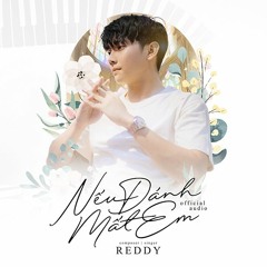 Nếu Đánh Mất Em - Reddy (Original Lossless Track) Prod By LilGee Phạm