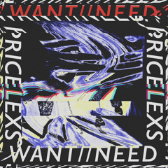 Want//Need (OUT ON ALL PLATFORMS)