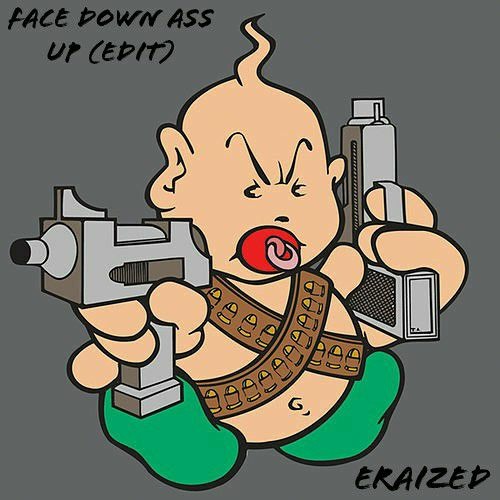 Face Down Ass Up (Eraized Edit)