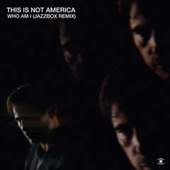This Is Not America - Who Am I (Jazzbox Remix) - s0659