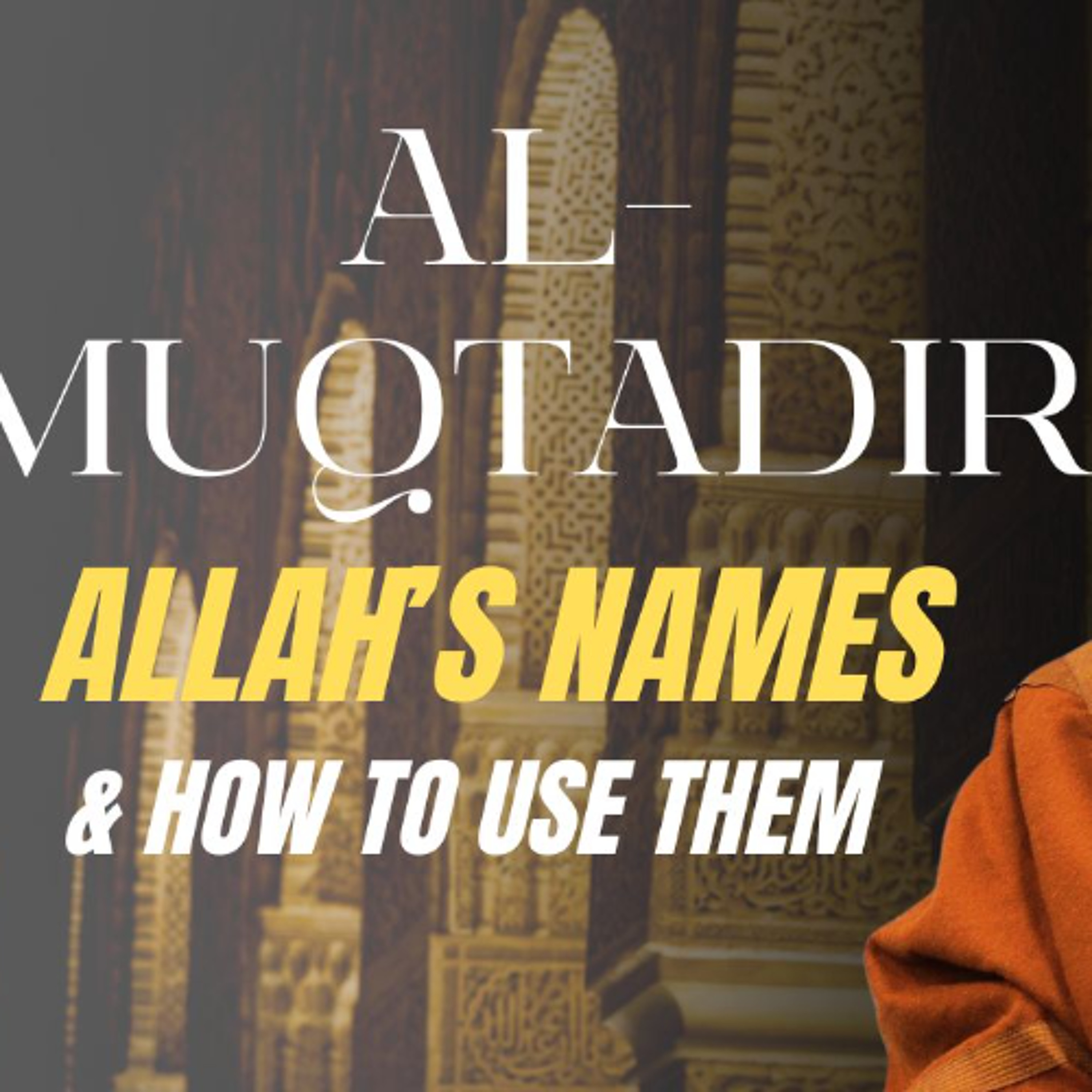 al-Muqtadir (The Powerful): Allah's Names & How to Use Them