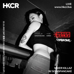 MIXER KILLAZ W/ SONGPANCAKE - 22/11/2025