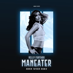 Nelly Furtado - Maneater (Robin Tayger Remix)