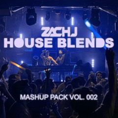 Zach J House Blends Mashup Pack Vol 2 (PRESS BUY FOR DOWNLOAD)