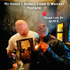 My Homie's Badass Cigar and Whiskey Mixtape
