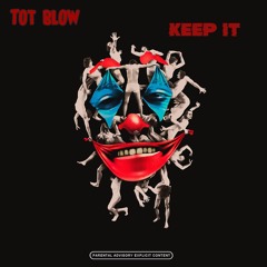 TOT BLOW-KEEP IT