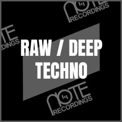 RAW / DEEP TECHNO | NOTE RECORDINGS | PART I | 130-143BPM