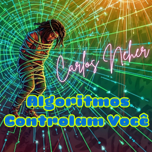 Algoritmos Controlam Você