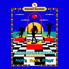 Nicola Zucchi & Discoplex Feat. Ginta - Move Your Body [Wonder Records]