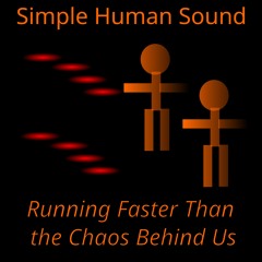 Running Faster Than the Chaos Behind Us