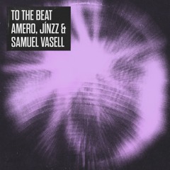 Amero, Jínzz & Samuel Vasell - To The Beat
