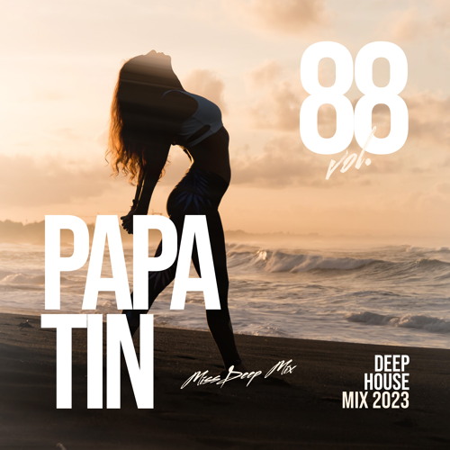 Papa Tin & MissDeep MIx - Deep House Mix 2023 vol.88