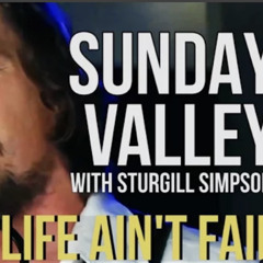 Life Aint Fair and The World is Mean (Sunday Valley)
