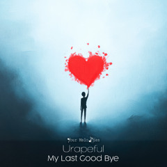 Urapeful - My Last Good Bye (Radio Edit)