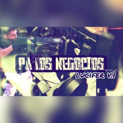 El seis - Pa Los Negocios (lucifer v.1)