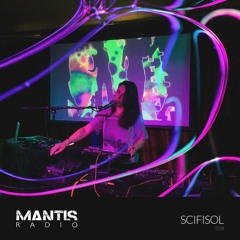 Mantis Radio 328 - SciFiSol