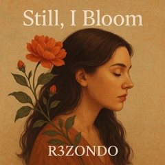 Still, I Bloom