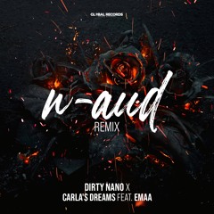 Dirty Nano X Carla's Dreams Feat. EMAA - N - Aud (Remix)
