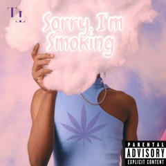 Sorry, I'm Smoking