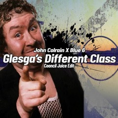 John Colrain X Blue 6 - Glesga's Different Class (CooncilJuice Edit)