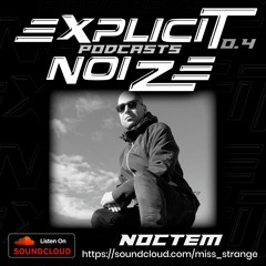 Explicit Noize Podcast 0.4 ft NocTeM