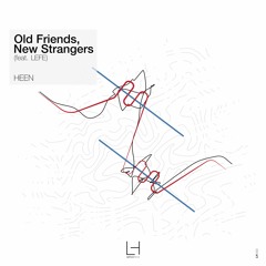HEEN - Old Friends, New Strangers (feat. LEFE) (Original Mix)
