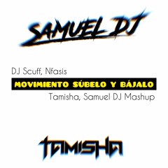DJ Scuff, Nfasis - MOVIMENTO SUBELO Y BAJALO (Tamisha, DJ Samuel Edit Mashup)